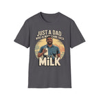 Just A Dad Who Always Came Back With The Milk | Funny Dad Joke Fatherhood Humor Gift T-Shirt