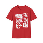 Wine Em Dine Em 69 Em | Funny Raunchy Sexual Innuendo Dating Gift T-Shirt