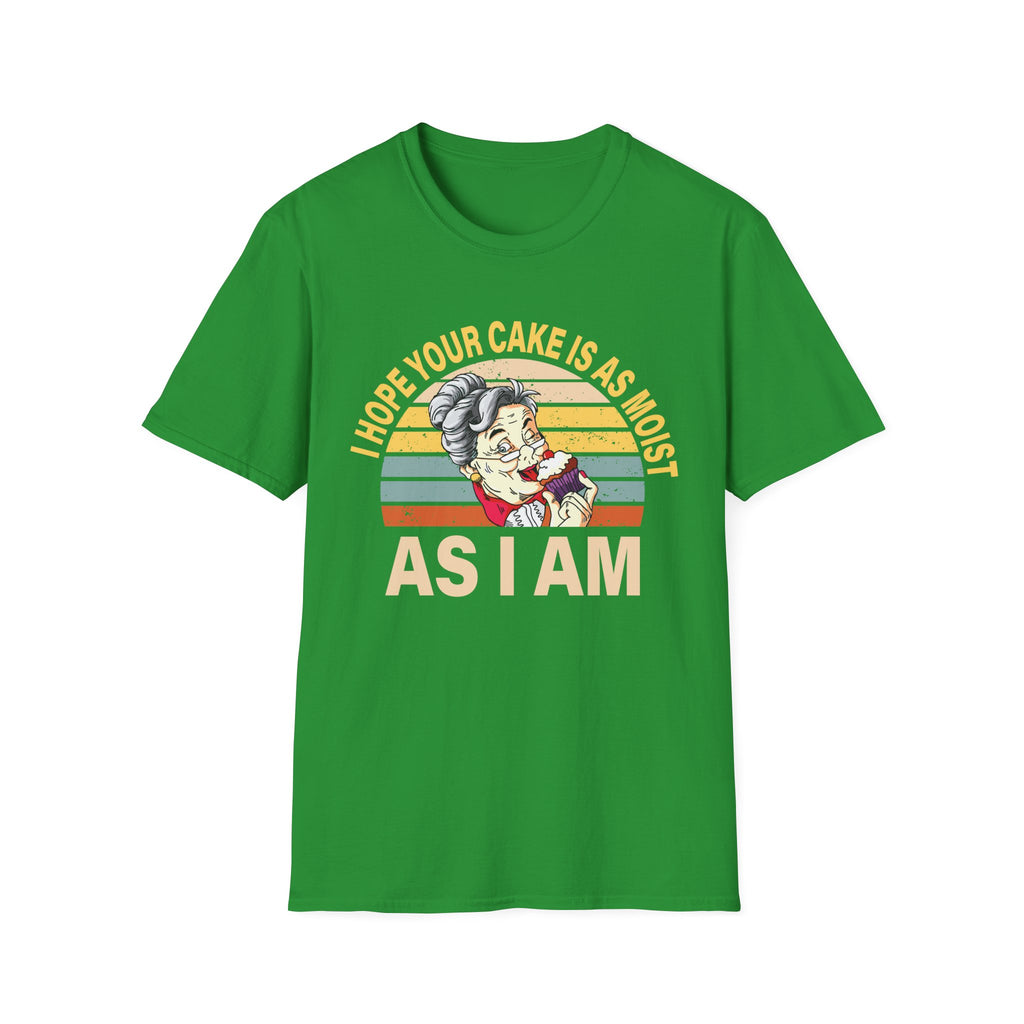 I Hope Your Cake Is As Moist As I Am | Funny Raunchy Adult Humor T-Shirt