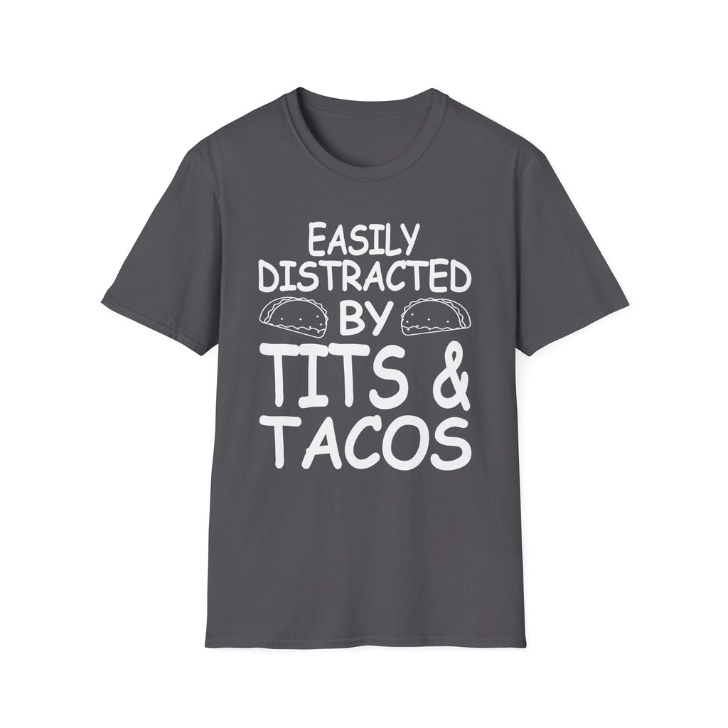 Easily Distracted By Tits And Tacos | Funny Raunchy Dirty Food Pun Adult Gift T-Shirt