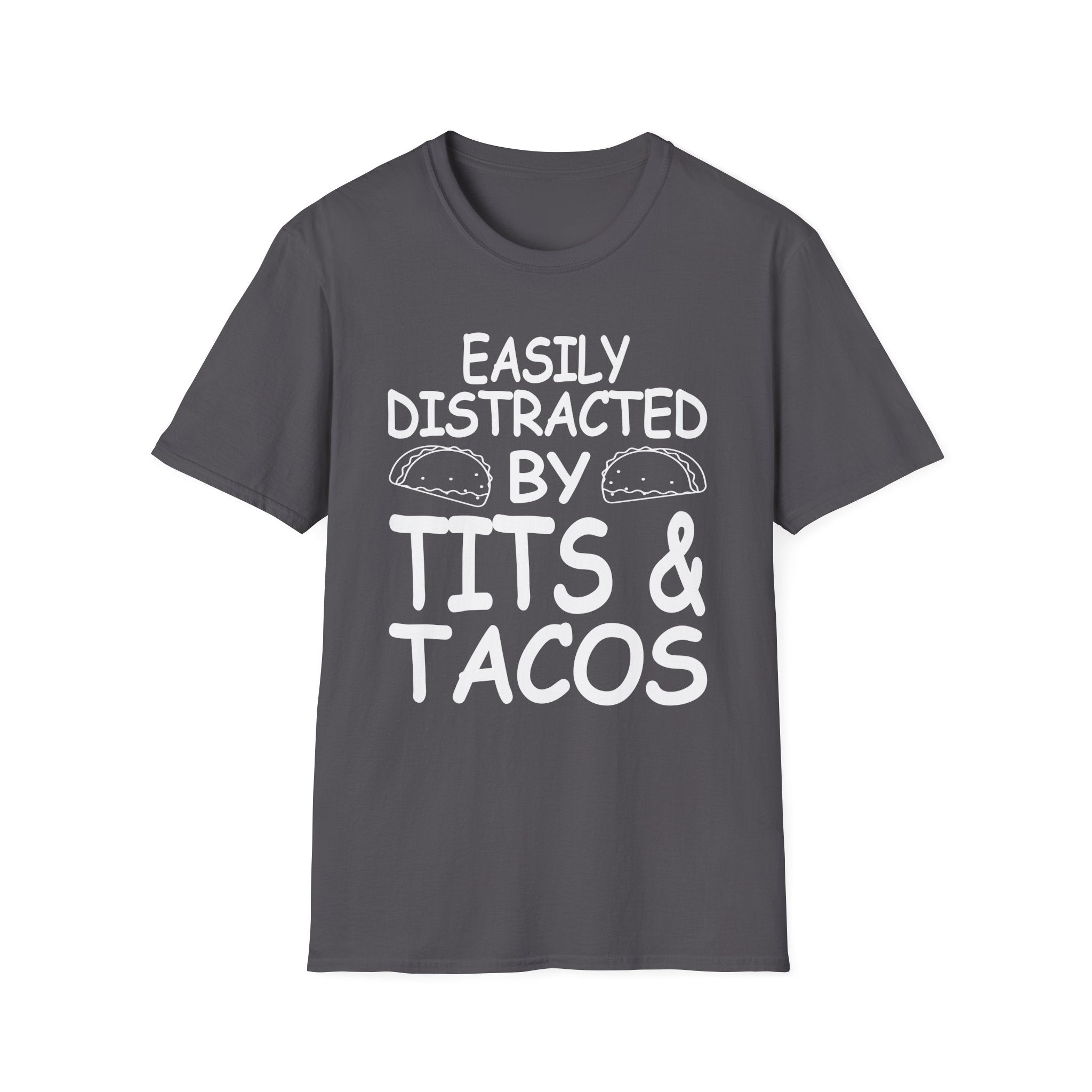 Easily Distracted By Tits And Tacos | Funny Raunchy Dirty Food Pun Adult Gift T-Shirt