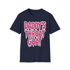 Daddys Throat Goat | Funny Adult Humor Raunchy Gag Gift T-Shirt