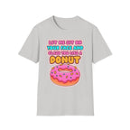 Let Me Sit On Your Face And Glaze You Like A Donut | Funny Raunchy Facesitting Sexual Innuendo GiftT-Shirt