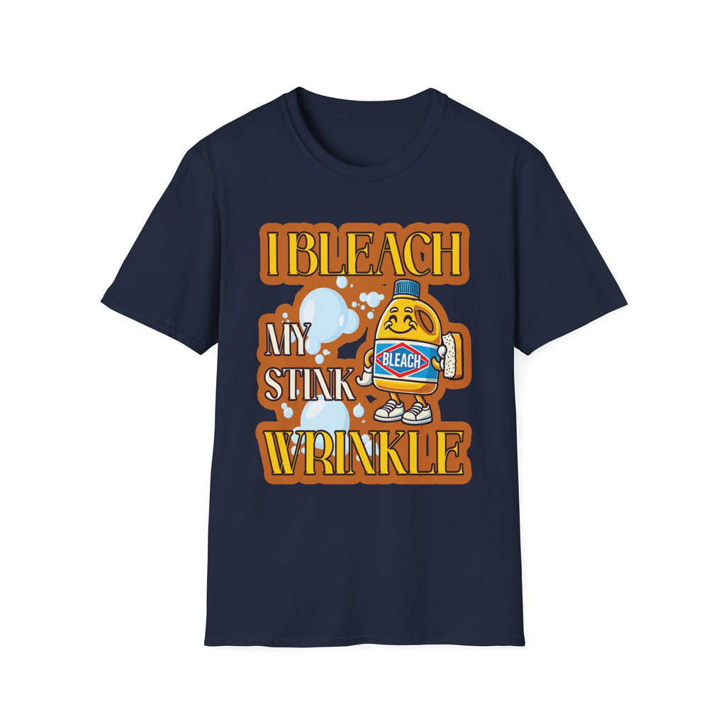 I Bleach My Stink Wrinkle | Funny Raunchy Anal Bleaching Hygiene Humor Gift T-Shirt