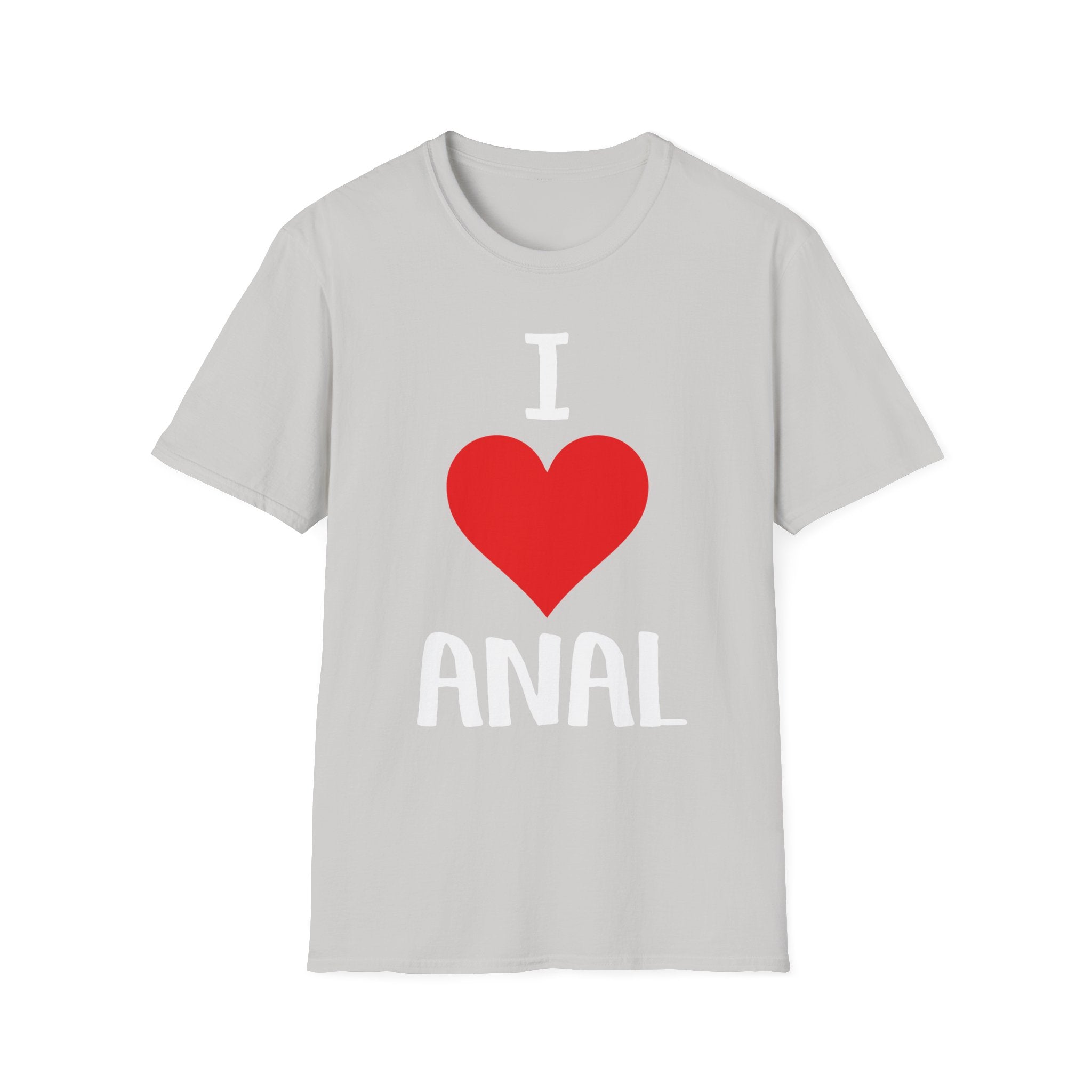 I Love Anal | Funny Raunchy Butt Stuff Adult Humor Gift T-Shirt