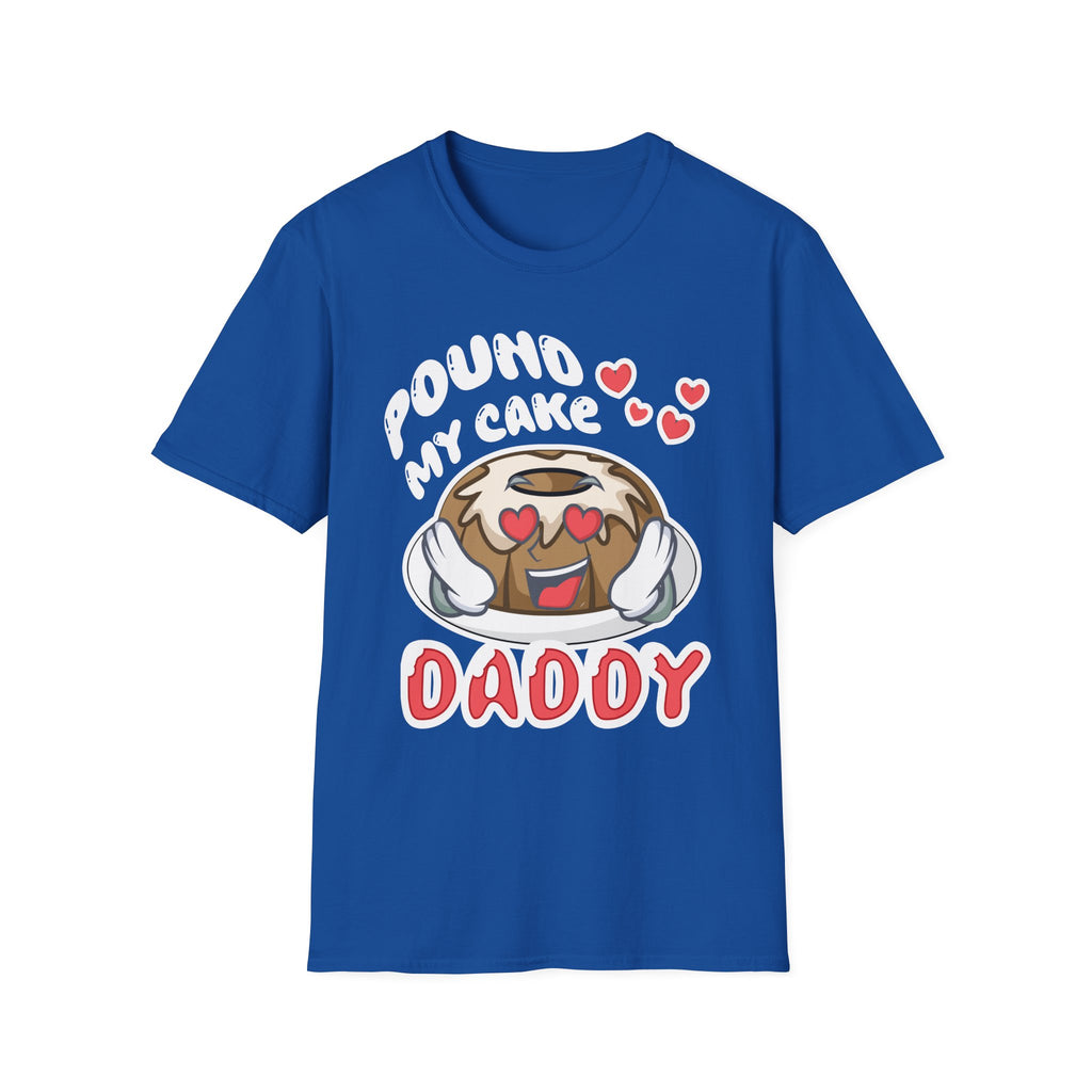 Pound My Cake Daddy | Funny Adult Humor Raunchy Joke Gift T-Shirt