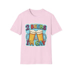 2 Beers & I'm Gay | Funny Adult Humor T-Shirt