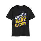 Somebody's Fine Ass Baby Daddy | Funny Adult Humor Raunchy Gag Gift for Him T-Shirt
