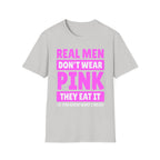 Real Men Don't Wear Pink They Eat It | Funny Adult Humor Shirt T-Shirt