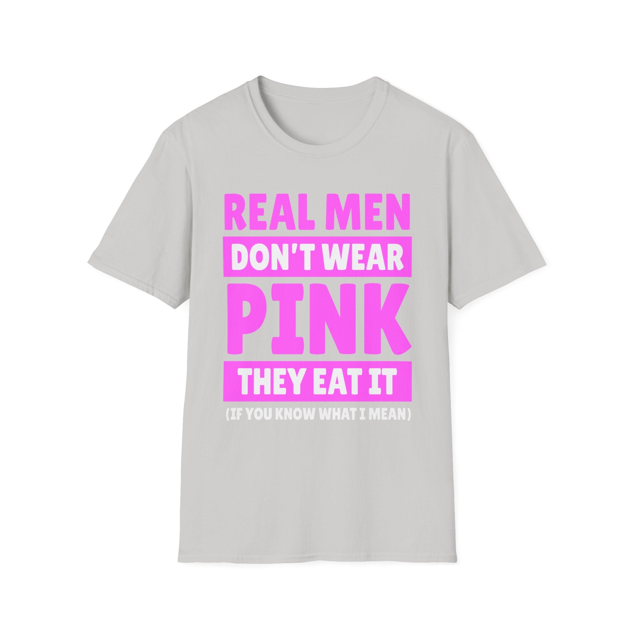 Real Men Don't Wear Pink They Eat It | Funny Adult Humor Shirt T-Shirt