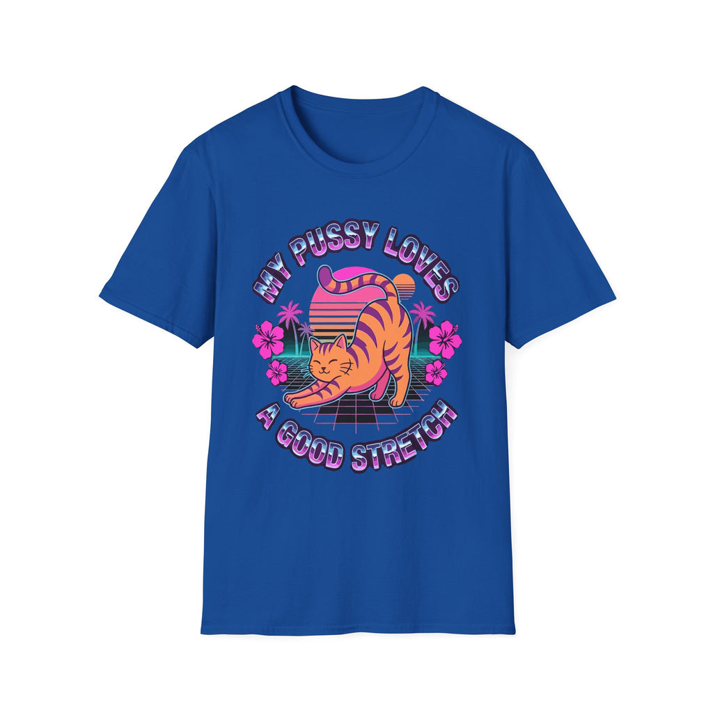 My Pussy Needs A Good Stretching | Funny Adult Humor Raunchy Gag Gift for Her T-Shirt