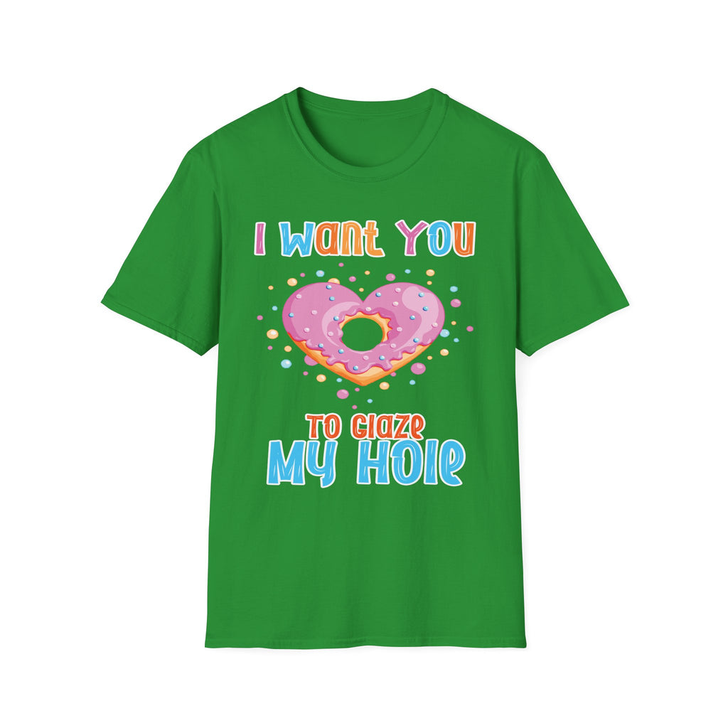 I Want You To Glaze My Hole | Funny Donut Pun Raunchy Sexual Innuendo Gift T-Shirt