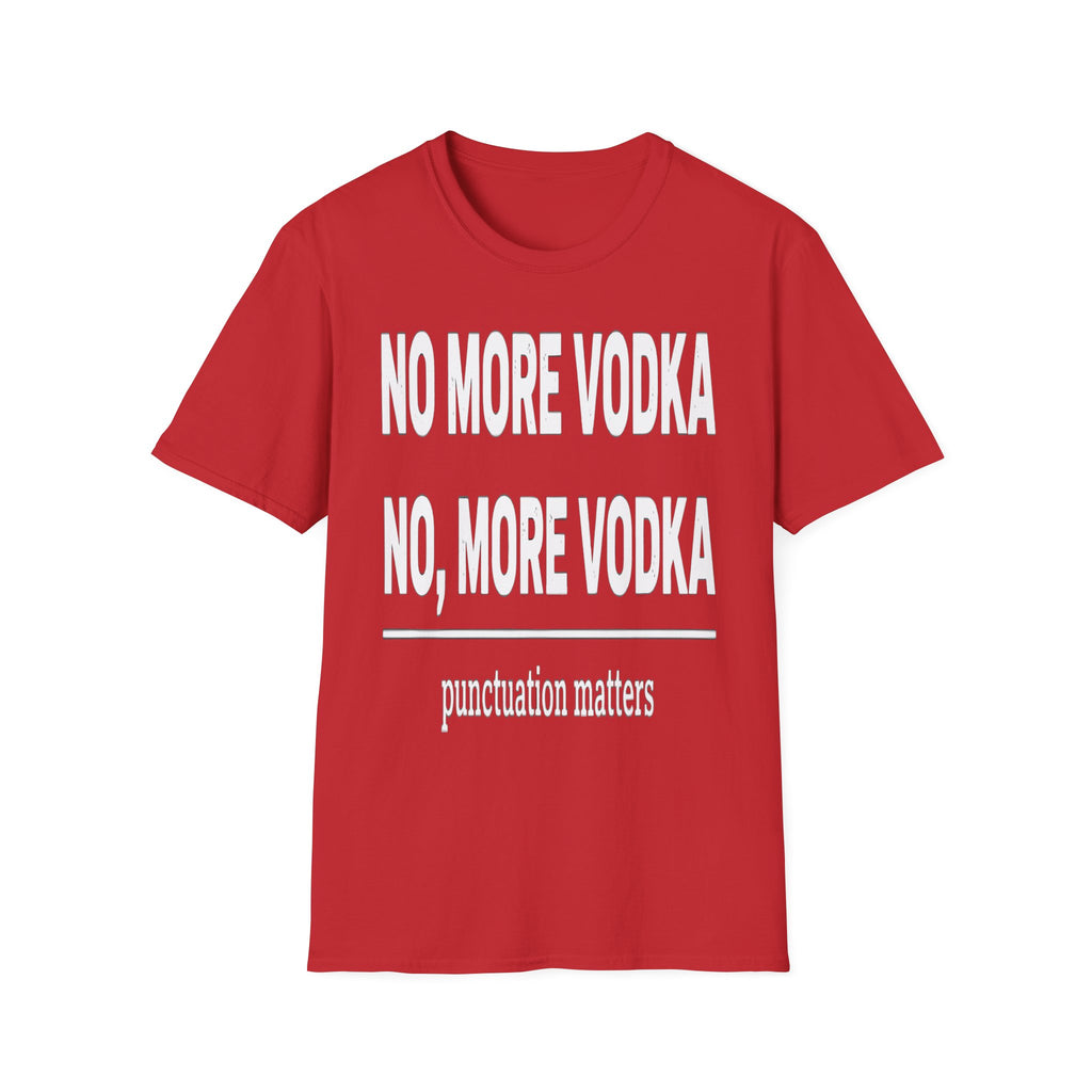 No More Vodka | Funny Adult Humor Drinking Joke Gift T-Shirt