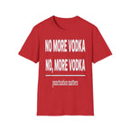No More Vodka | Funny Adult Humor Drinking Joke Gift T-Shirt