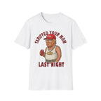 Tariffed Your Mom Last Night Tariff Daddy Trump | Funny Adult Humor T-Shirt