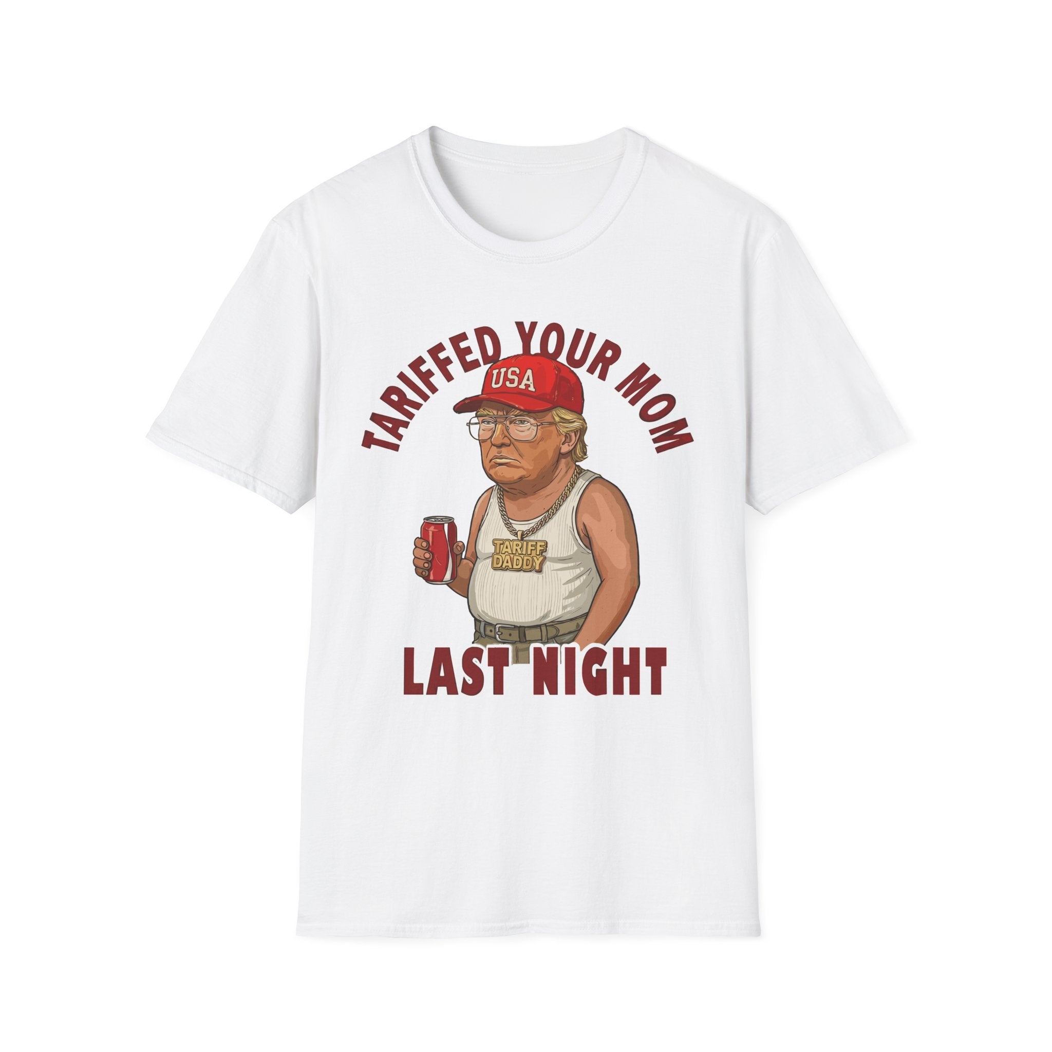Tariffed Your Mom Last Night Tariff Daddy Trump | Funny Adult Humor T-Shirt