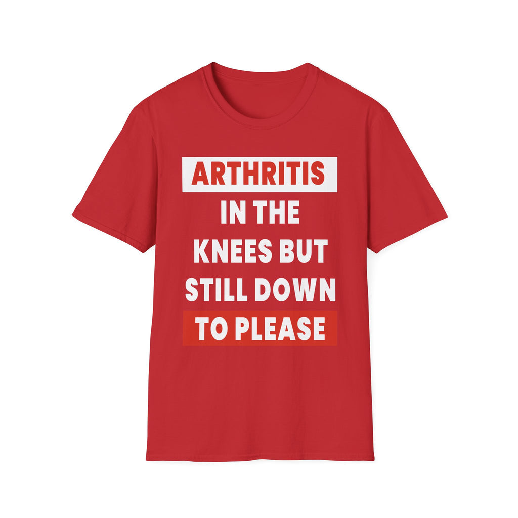 Arthritis In The Knees But Still Down To Please | Funny Old Age Sexual Innuendo Raunchy Senior Gift T-Shirt