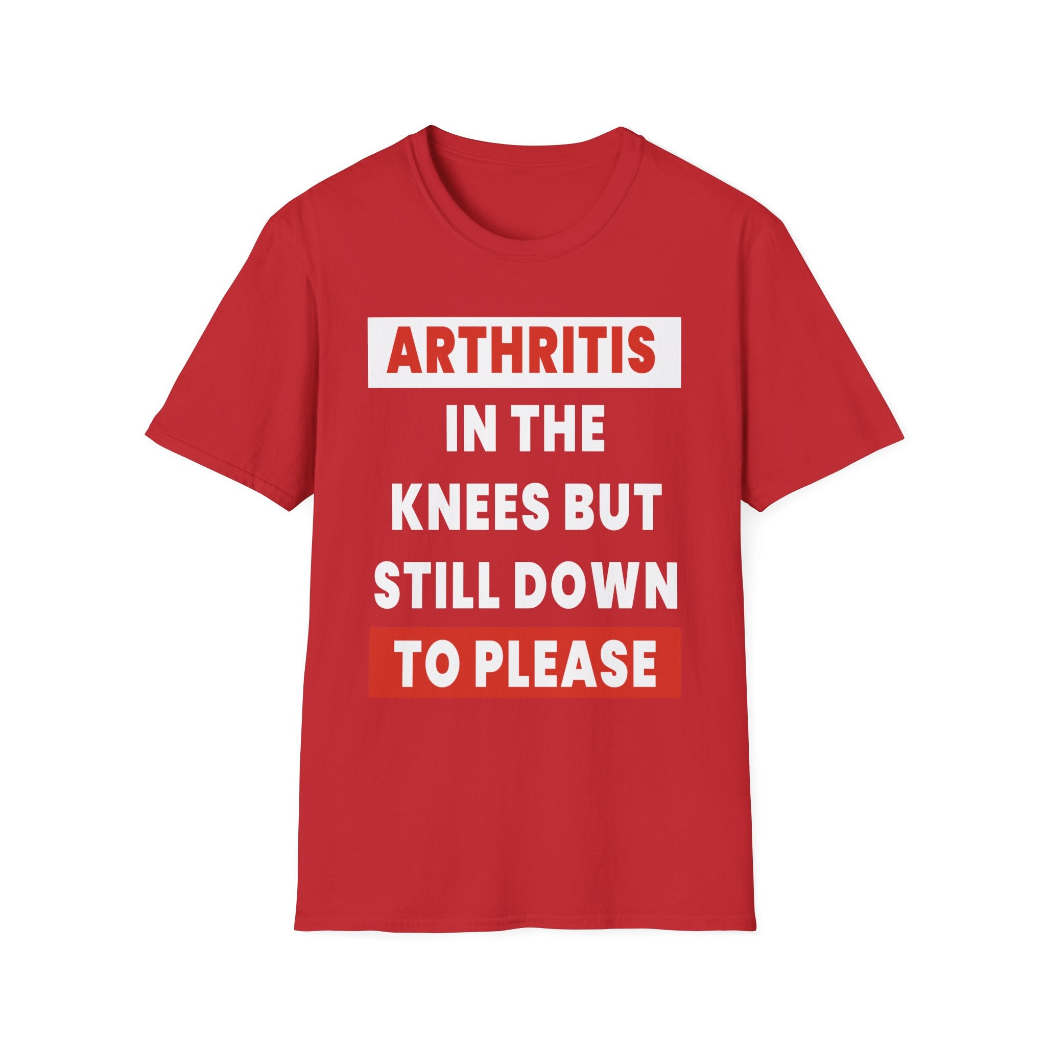 Arthritis In The Knees But Still Down To Please | Funny Old Age Sexual Innuendo Raunchy Senior Gift T-Shirt