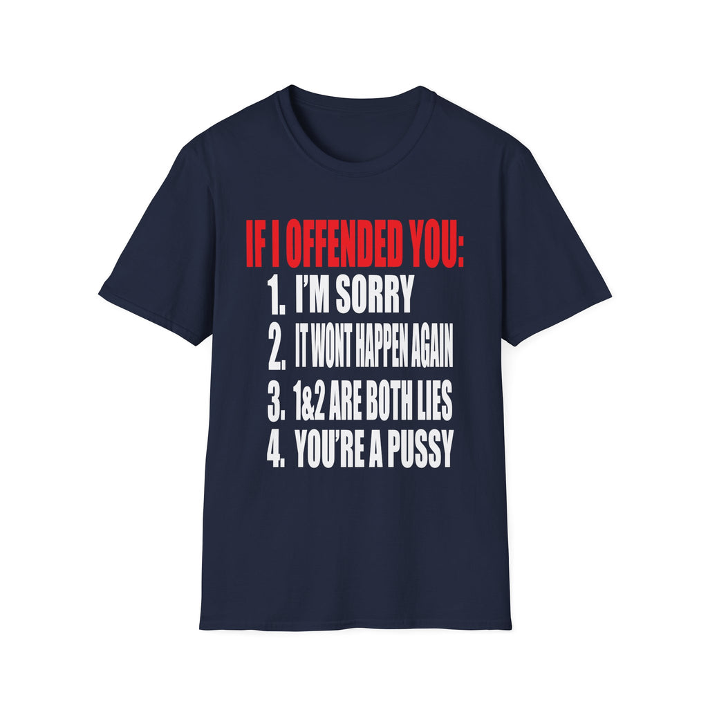 If I Offended You Youre a Pussy | Funny Adult Humor Sarcastic Gift T-Shirt