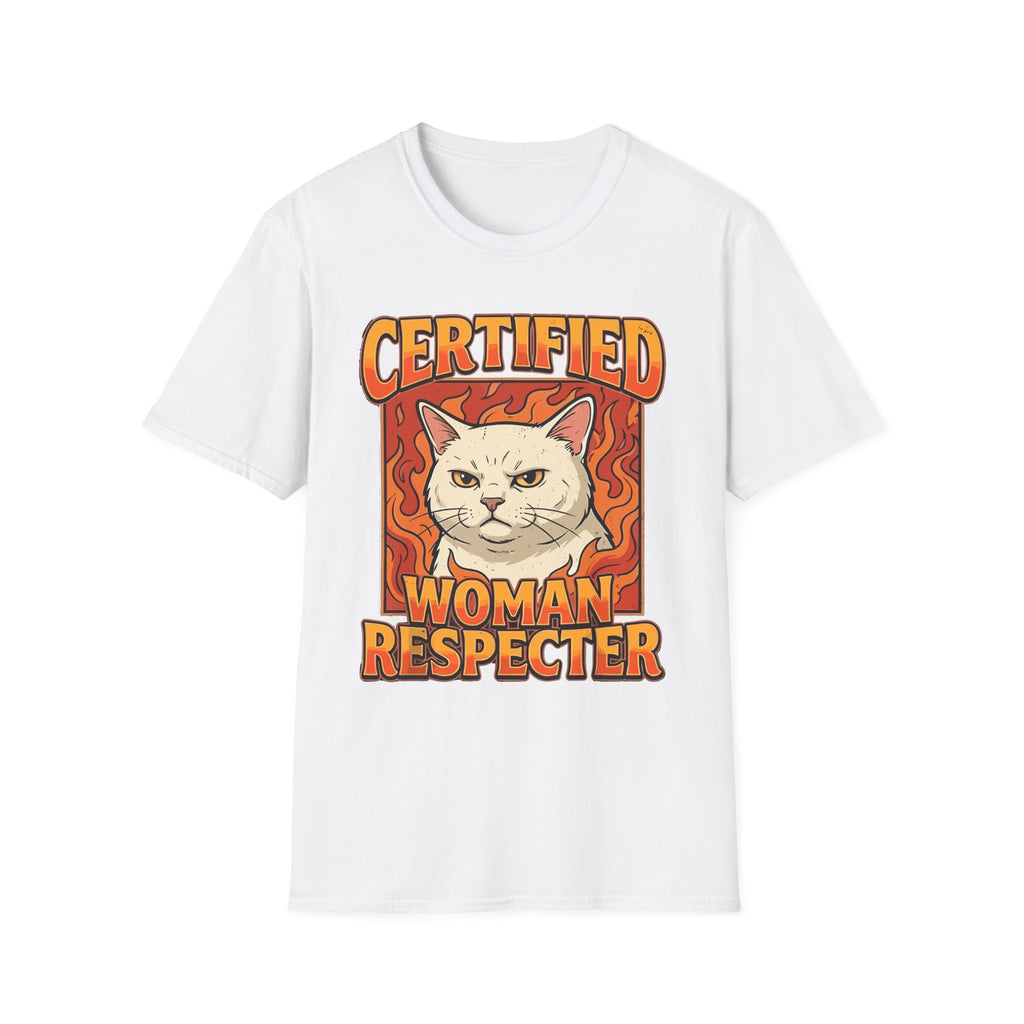 Certified Woman Respecter | Funny Adult Humor Sarcastic Gift for Men T-Shirt