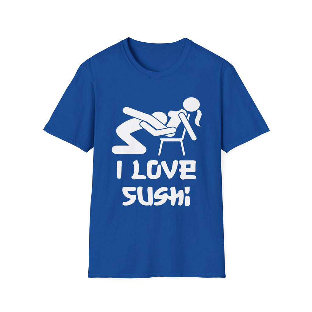 I Love Sushi Sexual Innuendo | Funny Adult Humor Gift For Him T-Shirt