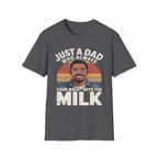 Just A Dad Who Always Came Back With The Milk | Funny Dad Joke Fatherhood Humor Graphic T-Shirt