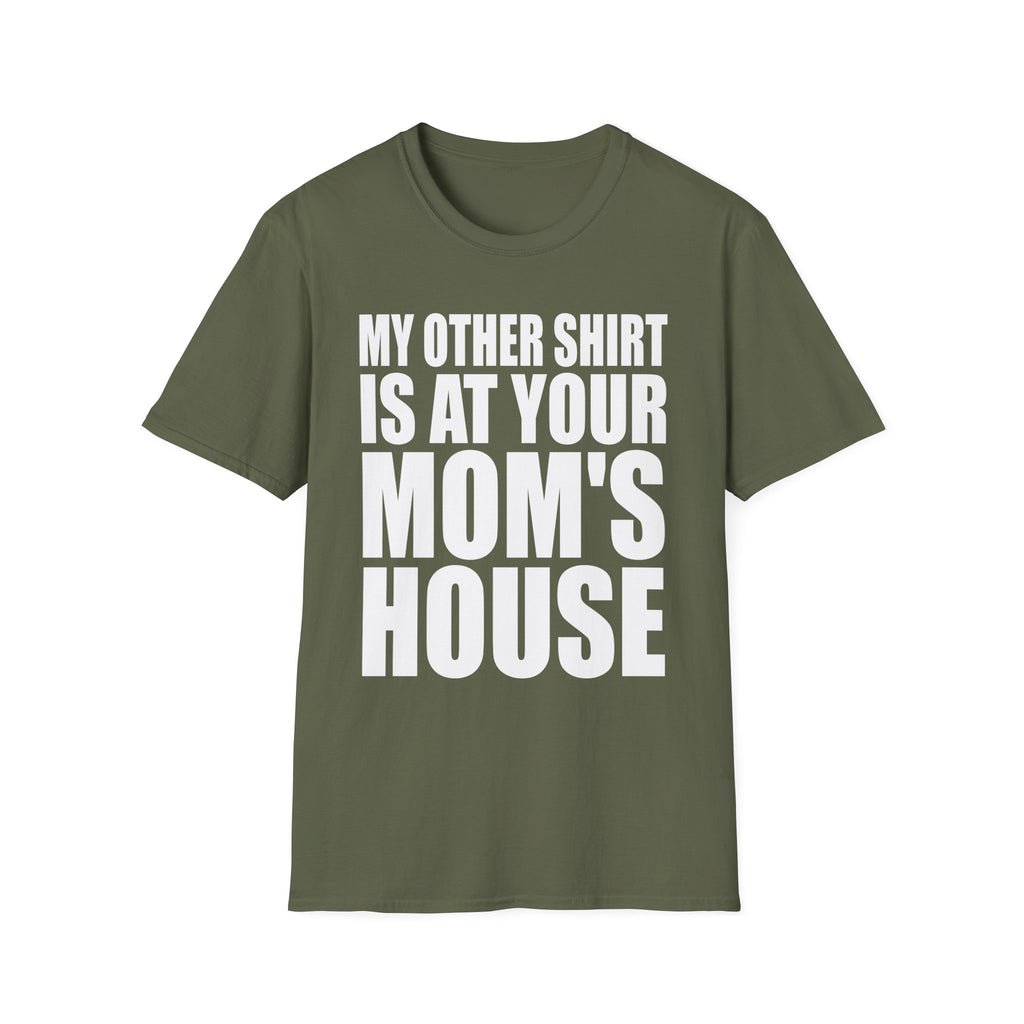 My Other Shirt Is At Your Moms House | Funny Roast Adult Humor Gift T-Shirt