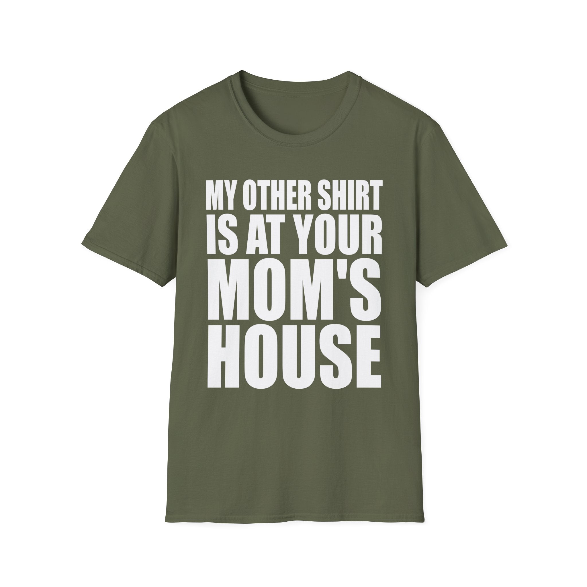 My Other Shirt Is At Your Moms House | Funny Roast Adult Humor Gift T-Shirt