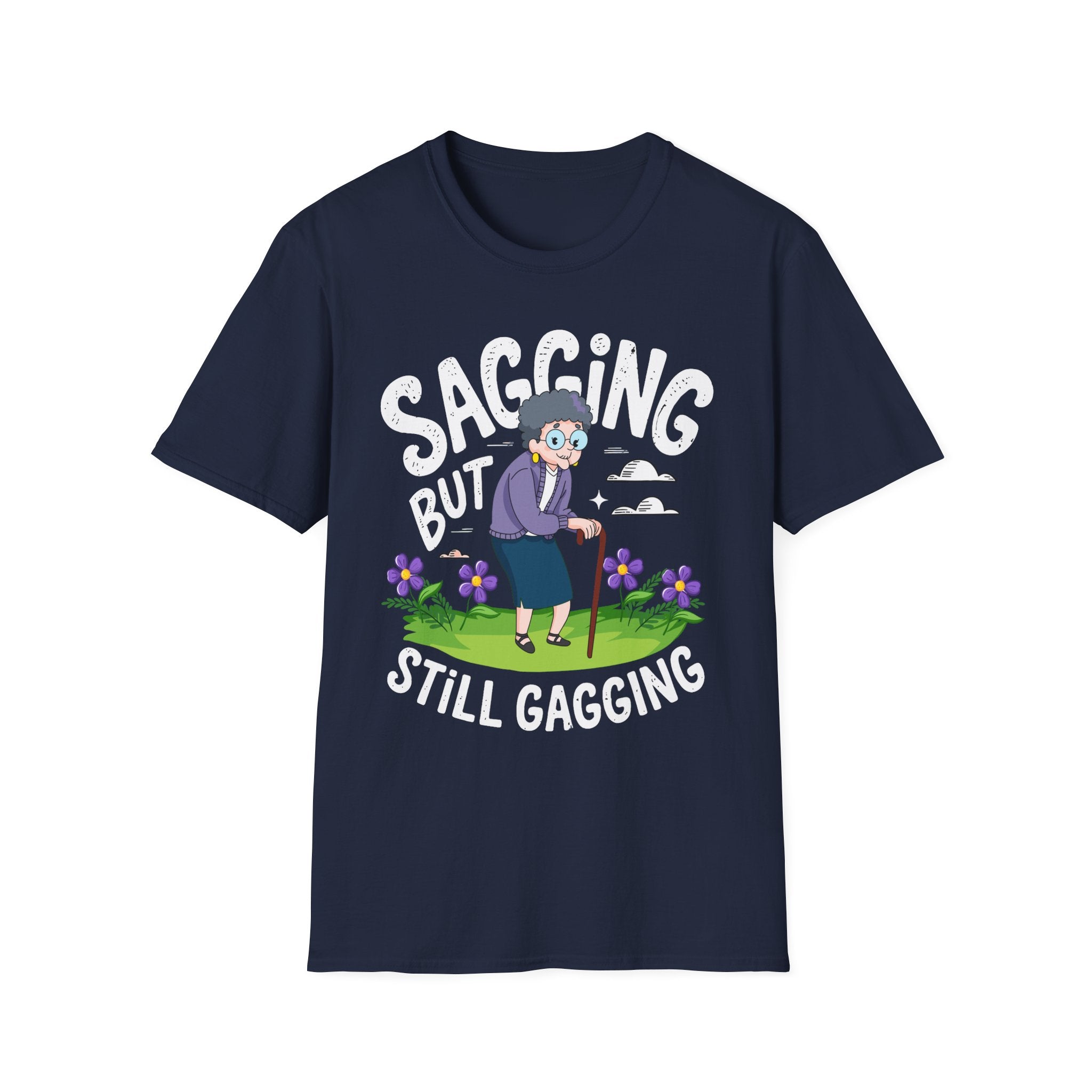 Sagging But Still Gagging | Funny Old Age Sexual Innuendo Raunchy Senior Gift T-Shirt