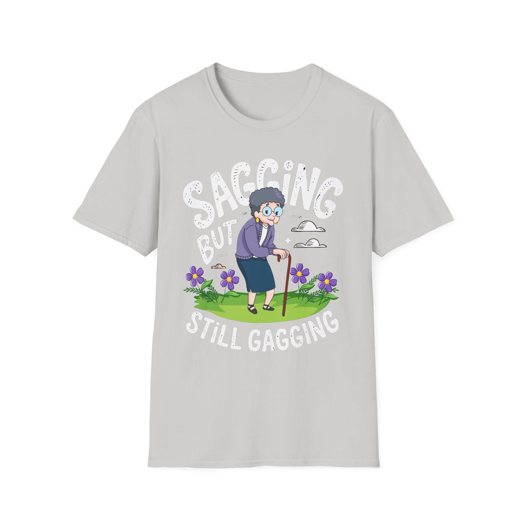 Sagging But Still Gagging | Funny Old Age Sexual Innuendo Raunchy Senior Gift T-Shirt