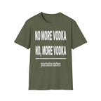 No More Vodka | Funny Adult Humor Drinking Joke Gift T-Shirt