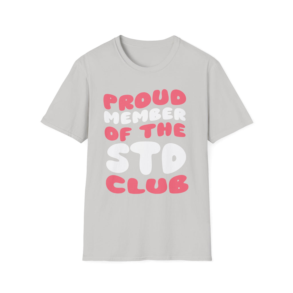 Proud Member Of The STD Club | Funny Adult Humor Raunchy Gag Gift T-Shirt