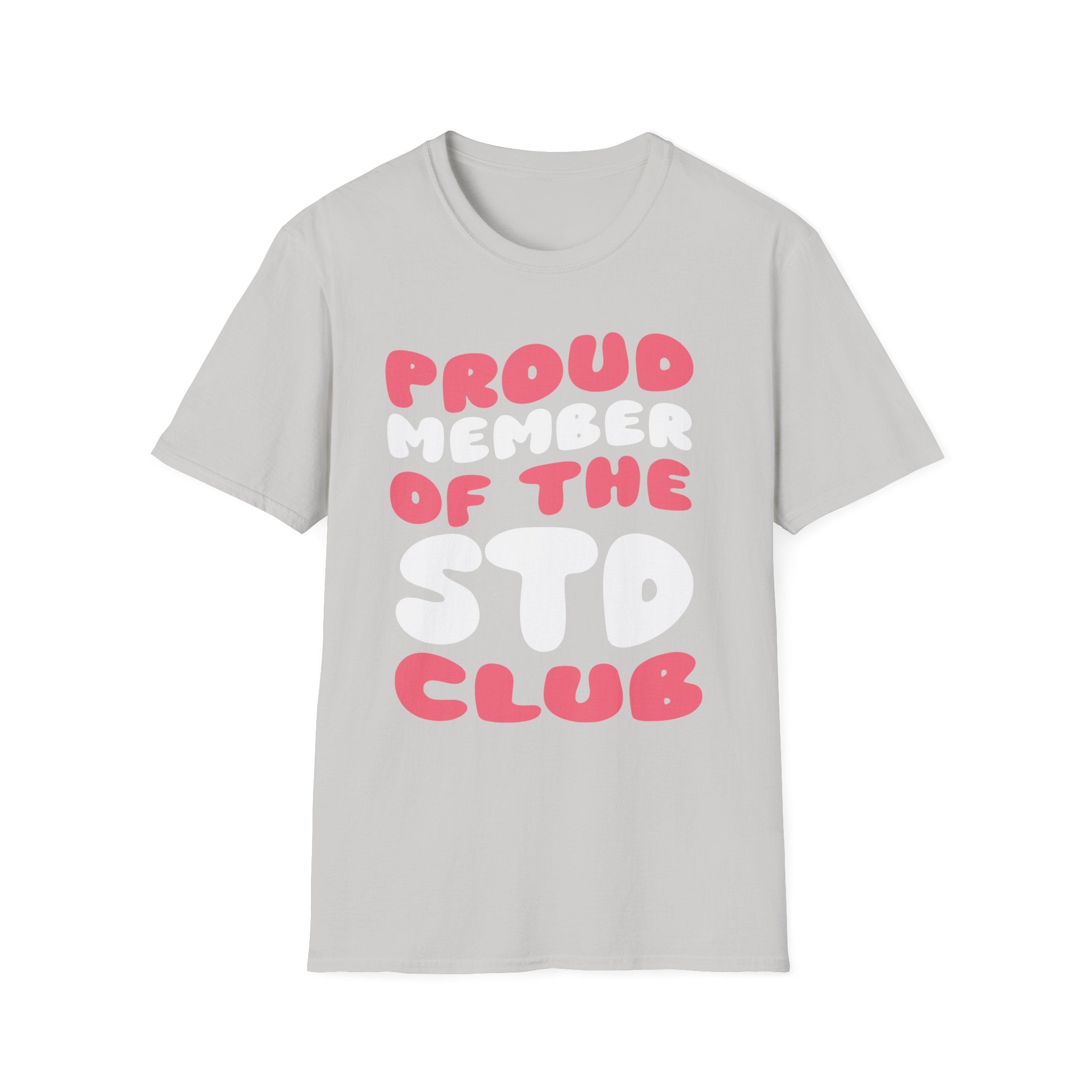 Proud Member Of The STD Club | Funny Adult Humor Raunchy Gag Gift T-Shirt