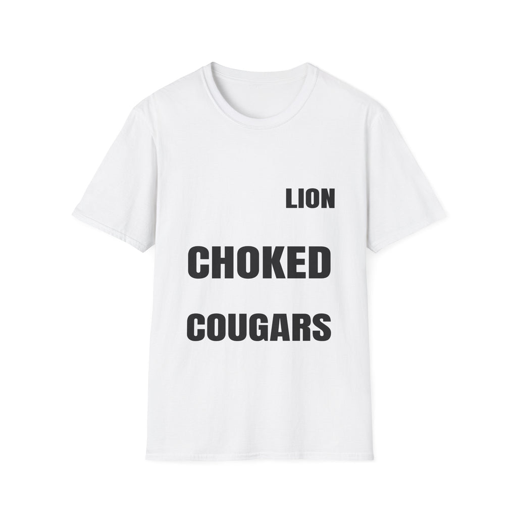 I've Never Killed A Lion But I Have Choked A Couple Of Cougars | Raunchy Adult Humor T-Shirt