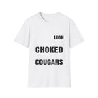 I've Never Killed A Lion But I Have Choked A Couple Of Cougars | Raunchy Adult Humor T-Shirt