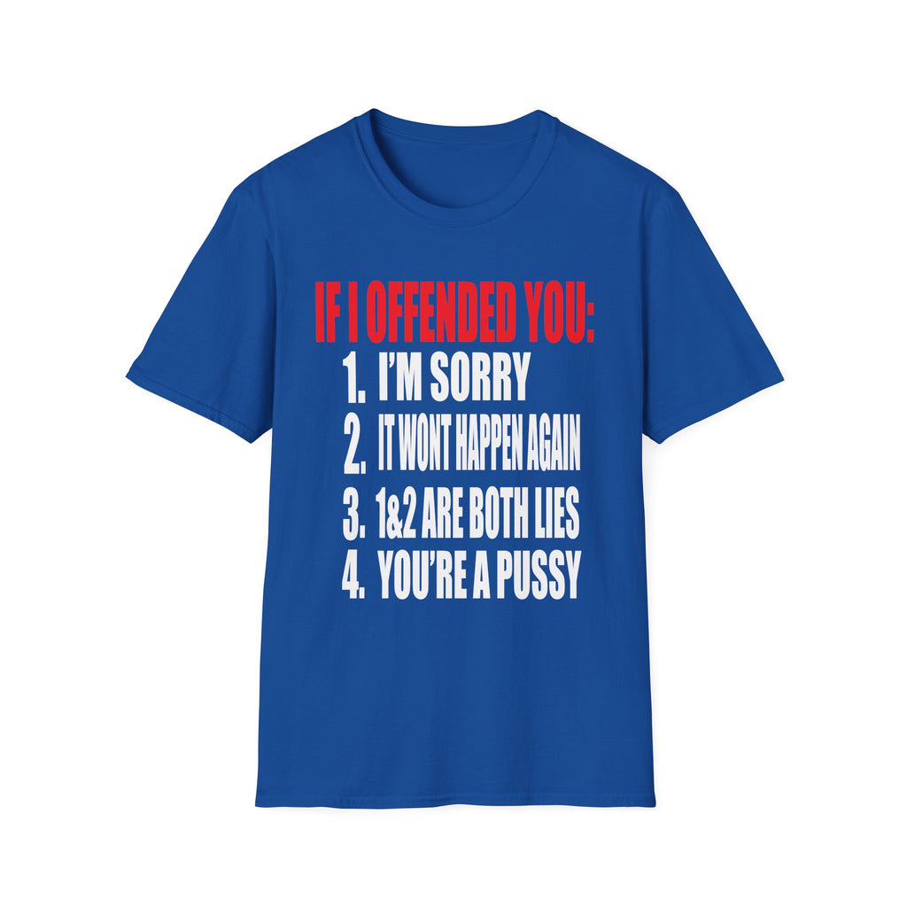 If I Offended You Youre a Pussy | Funny Adult Humor Sarcastic Gift T-Shirt