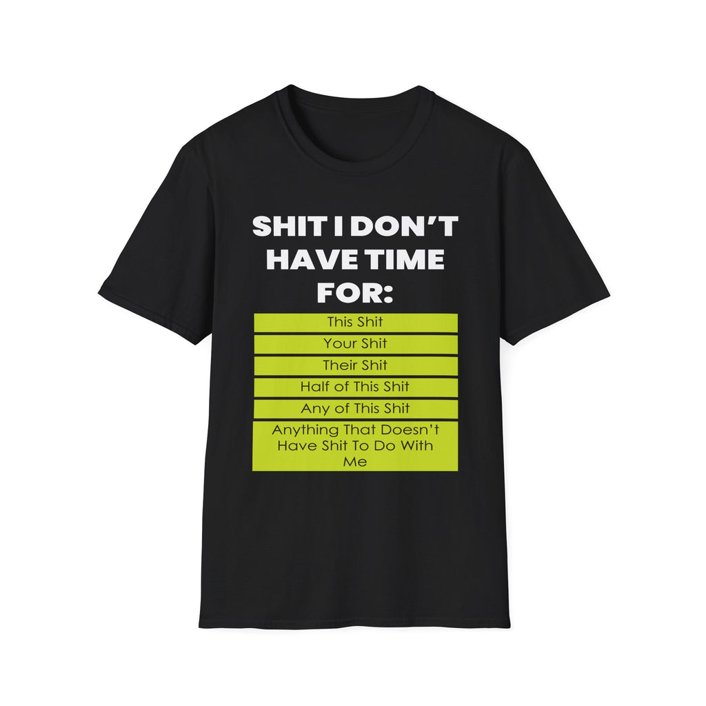 Shit I Don't Have Time For | Funny Sarcastic Zero Patience Rude Gift T-Shirt