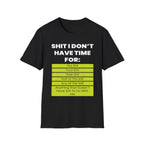 Shit I Don't Have Time For | Funny Sarcastic Zero Patience Rude Gift T-Shirt