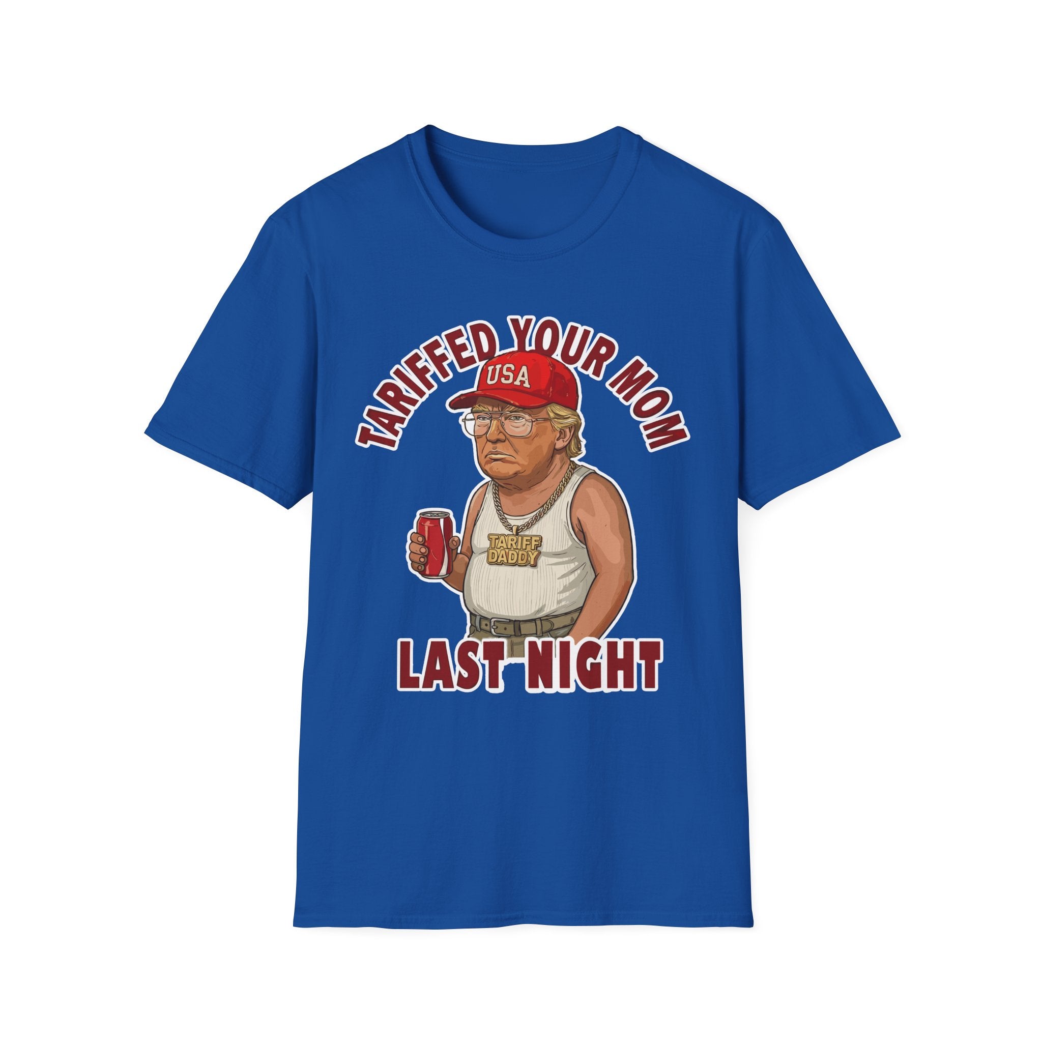 Tariffed Your Mom Last Night Tariff Daddy Trump | Funny Adult Humor T-Shirt