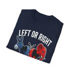Left Or Right You're Still Bent Over Political | Funny Raunchy Adult Humor T-Shirt