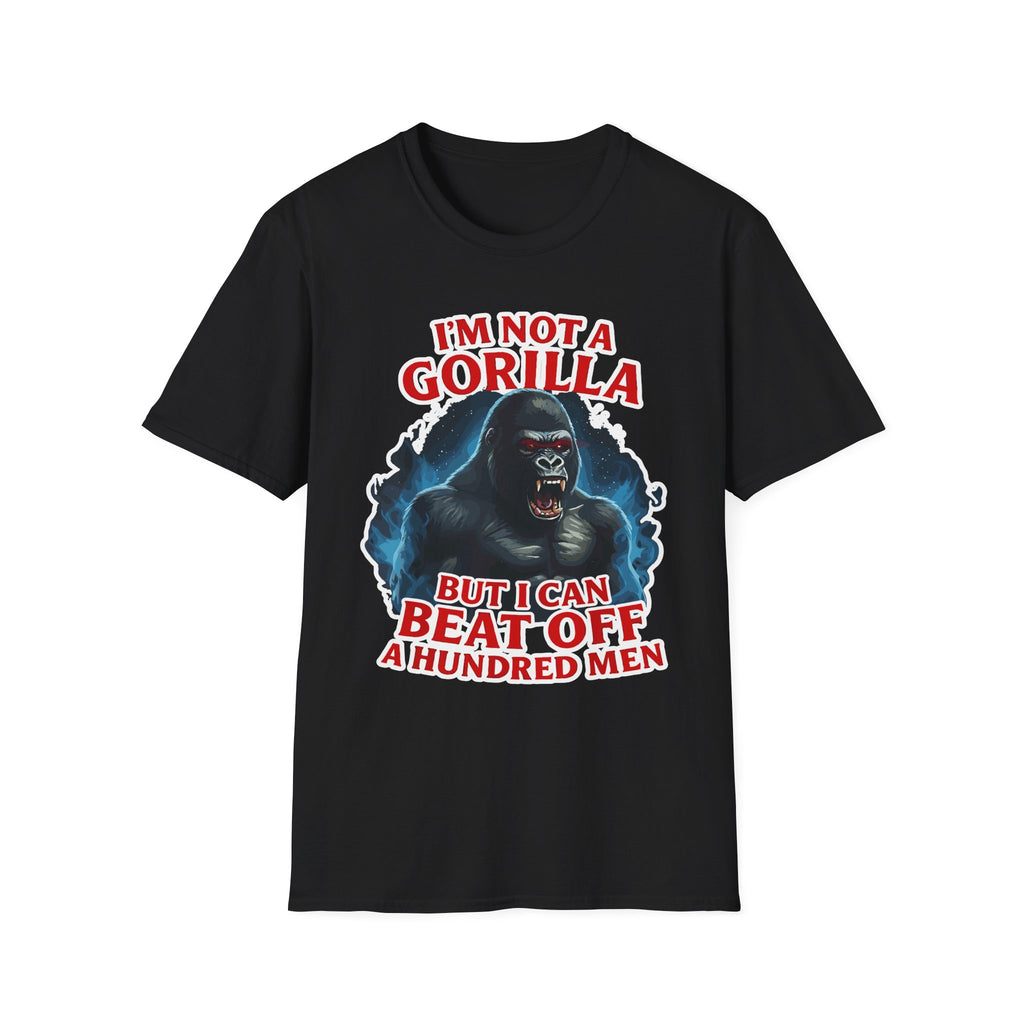 I'm Not A Gorilla But I Can Beat Off 100 | Funny Adult Humor Raunchy Gag Gift for Men T-Shirt
