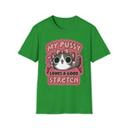 My Pussy Loves A Good Stretch | Funny Adult Humor Raunchy Gag Gift T-Shirt