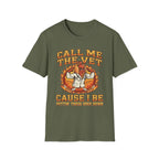 Call Me The Vet Cause I Be Puttin These Dogs Down | Funny Raunchy Humor Shirt T-Shirt