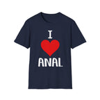 I Love Anal | Funny Raunchy Butt Stuff Adult Humor Gift T-Shirt