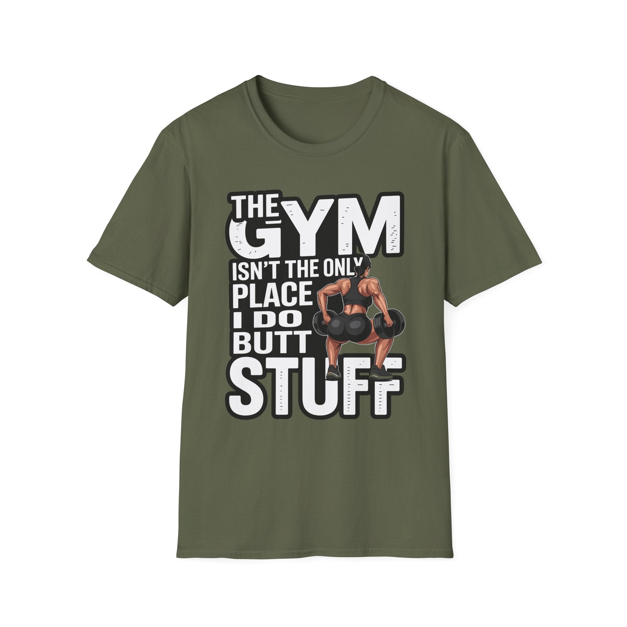 The Gym Isn't The Only Place I Do Butt Stuff | Funny Raunchy Gym Humor Workout T-Shirt