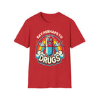 Say Perhaps To Drugs | Funny Adult Humor Raunchy Party Gift T-Shirt
