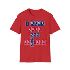 I Don't Vote For Racists Rapists | Political Protest Statement Activist Election Gift T-Shirt