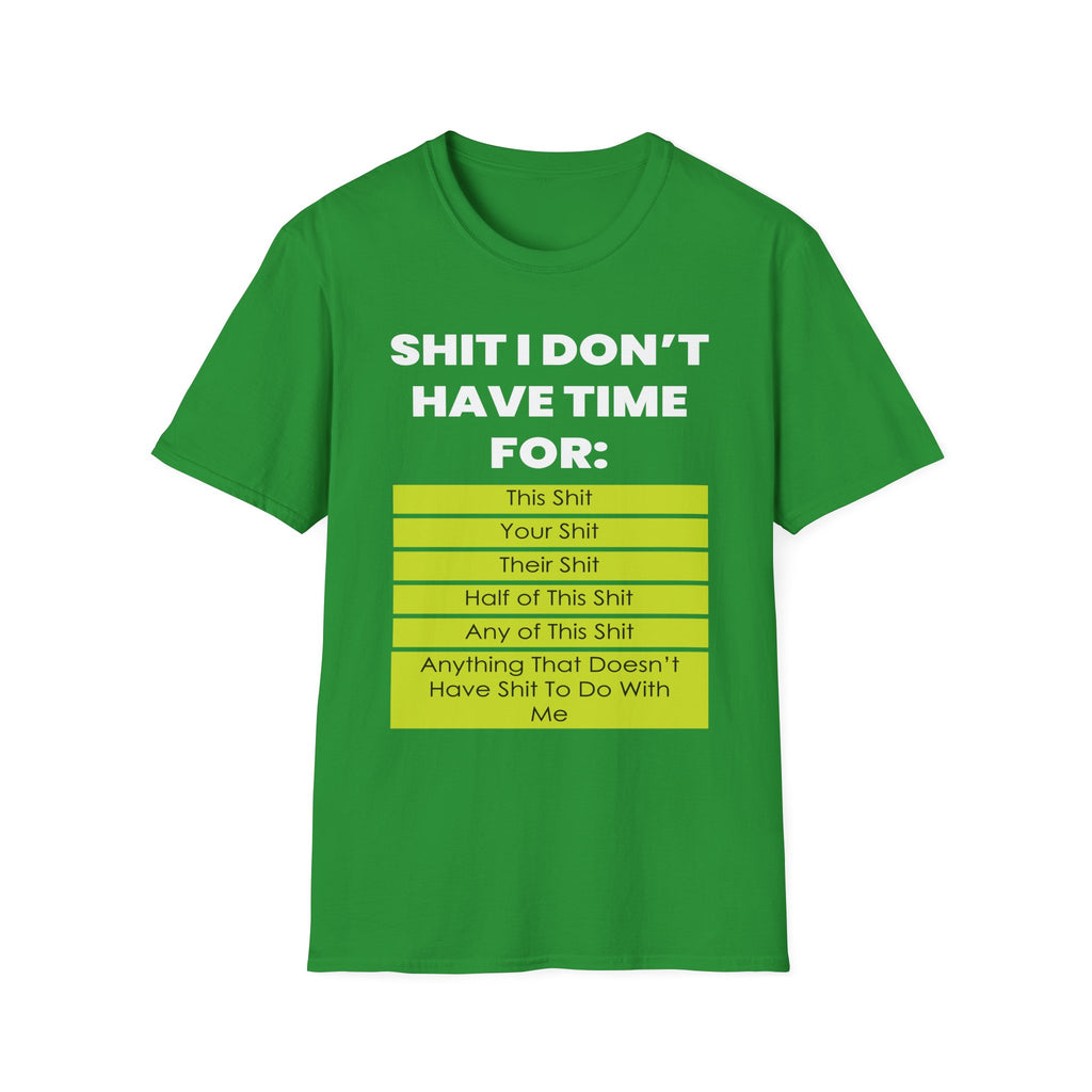 Shit I Don't Have Time For | Funny Sarcastic Zero Patience Rude Gift T-Shirt