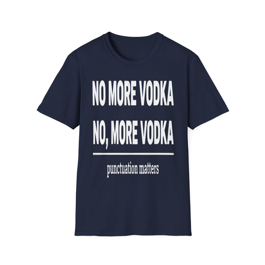 No More Vodka | Funny Adult Humor Drinking Joke Gift T-Shirt