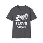 I Love Sushi Sexual Innuendo | Funny Adult Humor Gift For Him T-Shirt